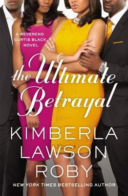 The Ultimate Betrayal by Roby, Kimberla Lawson