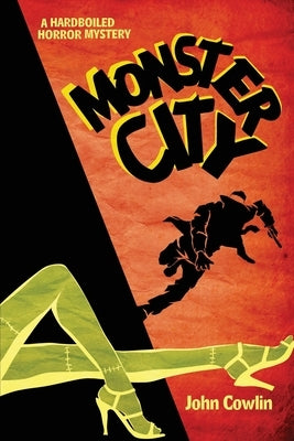 Monster City: A Hardboiled Horror Mystery by Cowlin, John