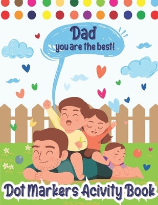 Dot Markers Activity Book: Dad, You Are The Best! Dot Markers Activity Book Father's Day, Father's Day Do a Dot Coloring Book, Funny Fathers Day by Brain, Youngster