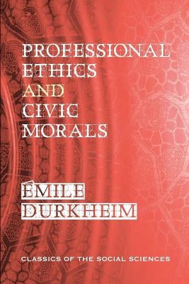Professional Ethics and Civic Morals by Davy, Georges
