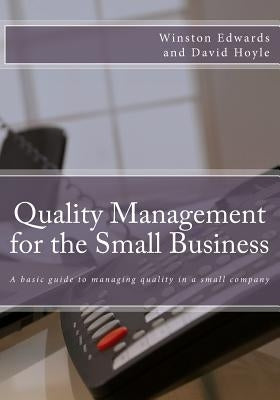 Quality Management for the Small Business: A basic guide to managing quality in a small company by Hoyle, David
