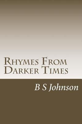 Rhymes From Darker Times: Poetry with a hint of madness by Johnson, B. S.