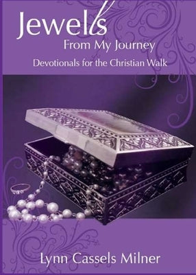 Jewells From My Journey: Devotionals for the Christian Walk by Milner, Lynn Cassels