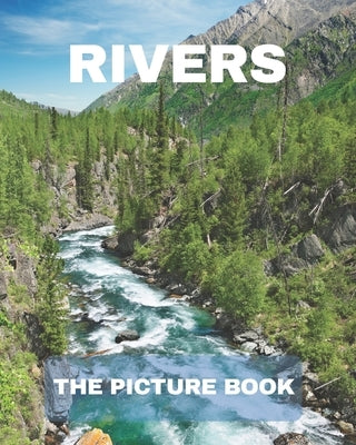 Rivers: The Picture Book of Rivers for Seniors Alzheimer's with Dementia Great for Gift . by Publisher, Rimy