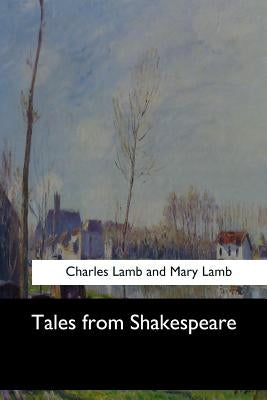 Tales from Shakespeare by Charles Lamb and Mary Lamb