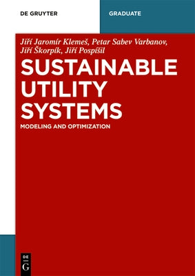 Sustainable Utility Systems: Modelling and Optimisation by Varbanov, Petar Sabev
