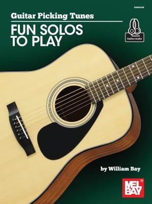 Guitar Picking Tunes-Fun Solos to Play by Bay, William