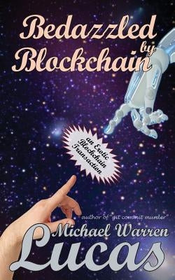 Bedazzled by Blockchain: an Erotic Cryptocurrency Transaction by Lucas, Michael Warren