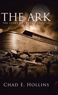 The Ark: The Story of Clara Hamilton by Hollins, Chad E.