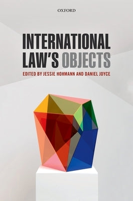 International Law's Objects by Hohmann, Jessie
