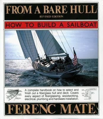 From a Bare Hull: How to Build a Sailboat by Máté, Ferenc