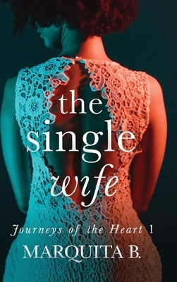The Single Wife by B, Marquita