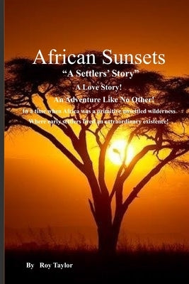 African Sunsets: A Settlers' Story by Taylor, Roy
