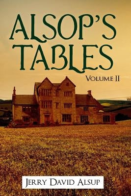 Alsop's Tables: Volume II: (Alsop, Alsup, Alsip, Allsop, Alsep, Allsup, Alsopp, Allsopp, Alsept, etc.) by Alsup, Jerry David