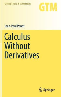 Calculus Without Derivatives by Penot, Jean-Paul