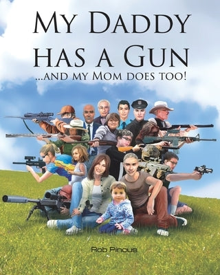 My Daddy Has a Gun: ... and My Mom Does Too! by Pincus, Rob