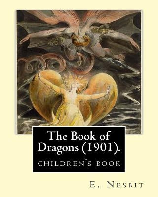 The Book of Dragons (1901). by: E. Nesbit: (Children's Book ) by Nesbit, E.