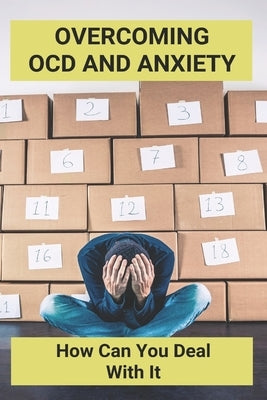 Overcoming OCD And Anxiety: How Can You Deal With It: Relationship Ocd by Soni, Newton