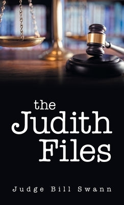The Judith Files by Swann, Judge Bill