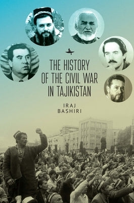The History of the Civil War in Tajikistan by Bashiri, Iraj