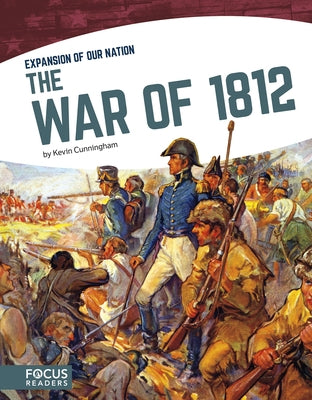 The War of 1812 by Cunningham, Kevin