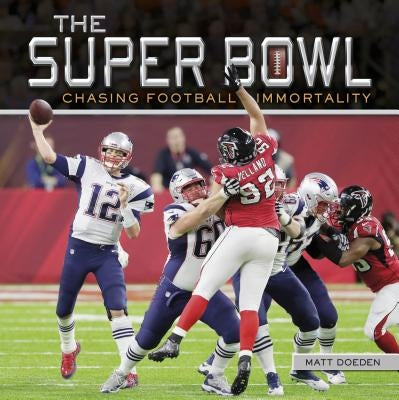 The Super Bowl: Chasing Football Immortality by Doeden, Matt