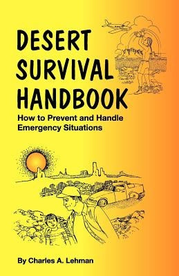 Desert Survival Handbook by Lehman, Charles A.