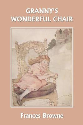 Granny's Wonderful Chair (Yesterday's Classics) by Browne, Frances