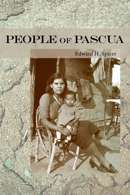 People of Pascua by Spicer, Edward H.