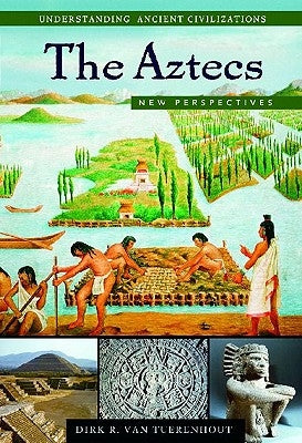 The Aztecs: New Perspectives by Van Tuerenhout, Dirk R.