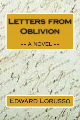 Letters from Oblivion by Lorusso, Edward