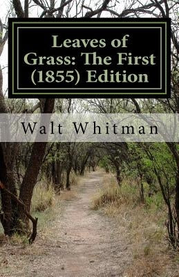 Leaves of Grass: The First (1855) Edition by Whitman, Walt