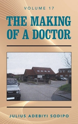The Making of a Doctor by Sodipo, Julius Adebiyi