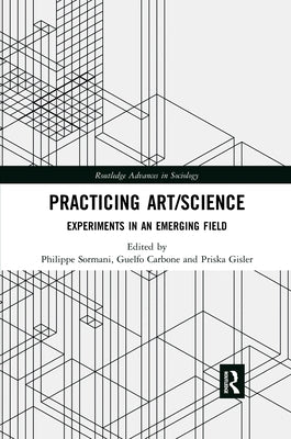 Practicing Art/Science: Experiments in an Emerging Field by Sormani, Philippe