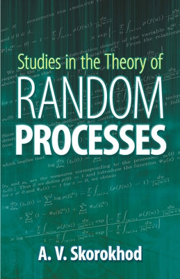 Studies in the Theory of Random Processes by Skorokhod, A. V.