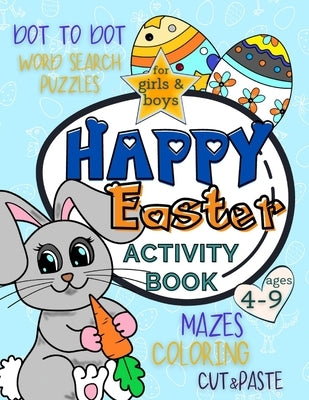 Happy Easter Activity Book for Girls and Boys 4-9: Workbook Full of Coloring and Other Activities Such as Mazes, Cut and Paste, Word Search Puzzles an by Publishing, Smart Kido