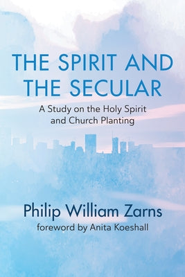 The Spirit and the Secular by Zarns, Phil William