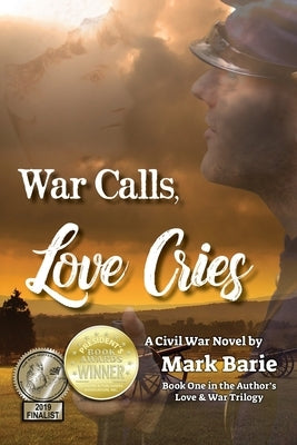 War Calls, Love Cries: A Civil War Novel by Barie, Mark