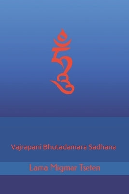 Vajrapani Bhutadamara Sadhana by Tseten, Khenpo Lama Migmar