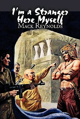 I'm a Stranger Here Myself by Mack Reynolds, Science Fiction, Adventure, Fantasy by Reynolds, Mack