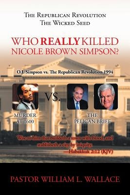 Who Really Killed Nicole Brown Simpson by Wallace, William