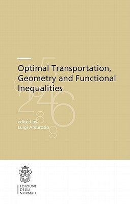 Optimal Transportation, Geometry and Functional Inequalities by Ambrosio, Luigi