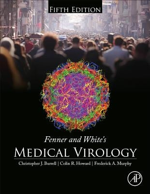 Fenner and White's Medical Virology by Burrell, Christopher J.
