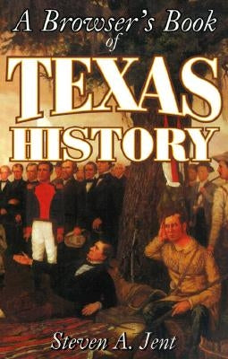 Browser's Book of Texas History by Jent, Steven