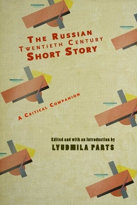 The Russian Twentieth Century Short Story: A Critical Companion by Parts, Lyudmila