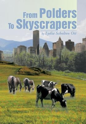 From Polders to Skyscrapers by Ott, Lydia Scholten