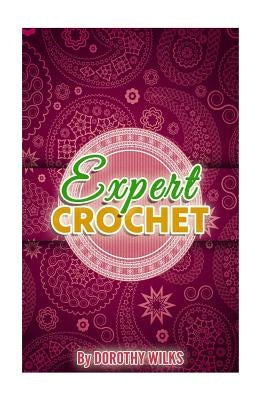 Expert Crochet by Wilks, Dorothy