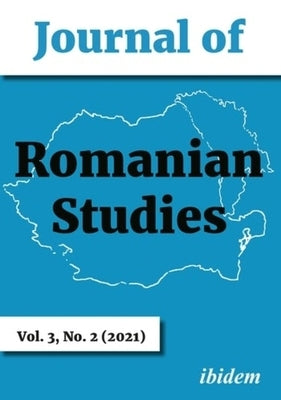 Journal of Romanian Studies: Volume 3,2 (2021) by Coman, Ioana