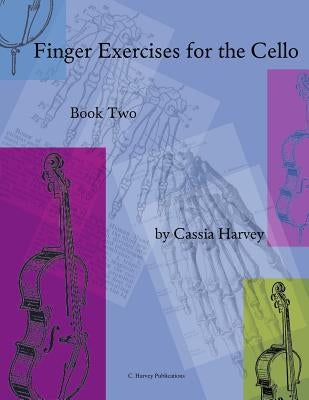 Finger Exercises for the Cello, Book Two by Harvey, Cassia