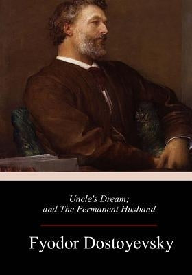 Uncle's Dream; and The Permanent Husband by Whishaw, Frederick James